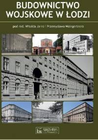 Budownictwo wojskowe w Łodzi - Przemysław Waingertner, Witold Jarno
