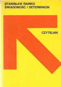 Świadomość i determinizm - Stanisław Rainko