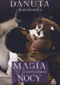 Magia księżycowej nocy - Danuta Korolewicz