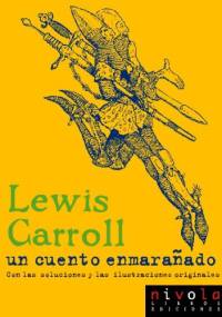 Un cuento enmarañado - Lewis Carroll
