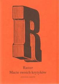 Raster. Macie Swoich Krytyków. Antologia Tekstów - praca zbiorowa
