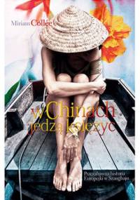 W Chinach jedzą księżyc - Miriam Collee
