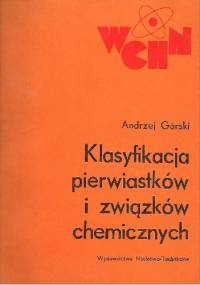 Klasyfikacja pierwiastków i związków chemicznych - Andrzej Górski