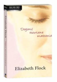 Dogonić rozwiane marzenia - Elizabeth Flock