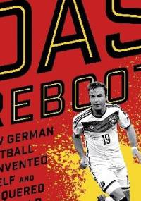 Das Reboot: How German Football Reinvented Itself and Conquered the World - Raphael Honigstein