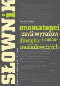 Słownik onomatopei czyli wyrazów dźwięko- i rucho-naśladowczych - Mirosław Bańko