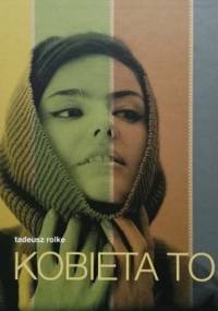 Kobieta to... - Tadeusz Rolke