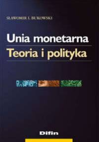 Unia monetarna - Sławomir Ireneusz Bukowski