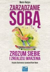 Zarządzanie sobą. Zrozum siebie i zrealizuj marzenia - Beata Kozyra