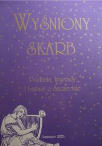 Wyśniony skarb : podania, legendy i baśnie o Szczecinie - Anna Malejka