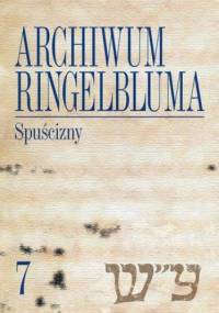 Archiwum Ringelbluma. Konspiracyjne Archiwum Getta Warszawy, tom 7. Spuścizny - Katarzyna Person