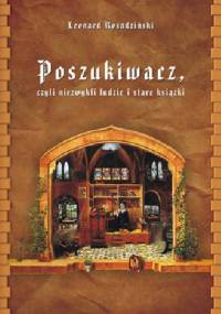 Poszukiwacz czyli niezwykli ludzie i stare książki - Leonard Rosadziński