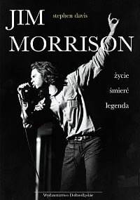 Jim Morrison. Życie, śmierć, legenda - Stephen Davis