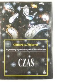 Czas: Najbardziej tajemnicze zjawisko Wszechświata - Clifford A. Pickover
