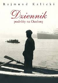 Dziennik podróży na Ocolorę - Rajmund Kalicki