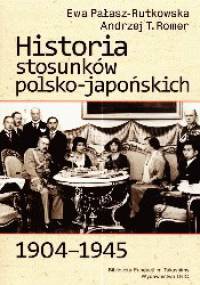 Historia stosunków polsko-japońskich 1904-1945 - Ewa Pałasz-Rutkowska