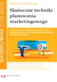 Błyskotliwość to za mało! Skuteczne techniki planowania marketingowego - Malcolm McDonald
