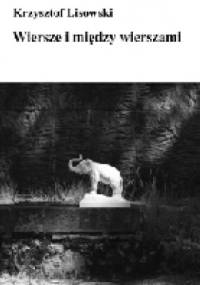Wiersze i między wierszami - Krzysztof Lisowski