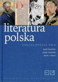 Literatura polska. Epoki literackie, prądy i kierunki, dzieła i twórcy - praca zbiorowa