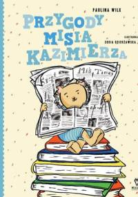 Przygody misia Kazimierza - Paulina Wilk