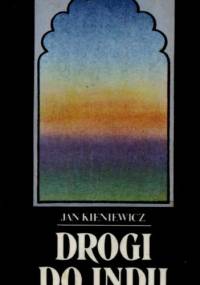 Drogi do Indii - Jan Kieniewicz