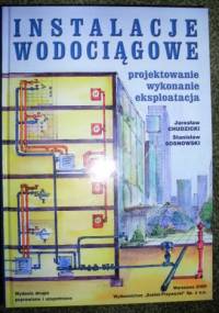 Instalacje wodociągowe - projektowanie, wykonanie, eksploatacja - Jarosław Chudzicki, Stanisław Sosnowski