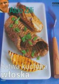 Łatwa kuchnia włoska - Aldo Zilli