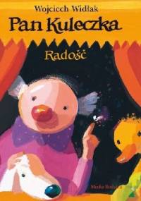 Pan Kuleczka. Radość - Wojciech Widłak, Elżbieta Wasiuczyńska