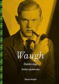 Daleko stąd. Podróż afrykańska - Evelyn Waugh