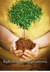 Bądź twórcą swojego zdrowia - Bożena Żak-Cyran