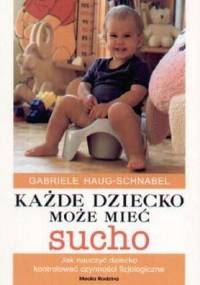 Każde dziecko może mieć sucho - Gabriele Haug-Schnabel