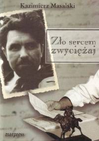 Zło sercem zwyciężaj - Kazimierz Masalski