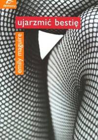 Ujarzmić bestię - Emily Maguire