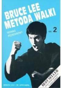 Bruce Lee Metoda walki, cz. 2 Trening podstawowy - Bruce Lee, M. Uyehara
