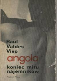 Angola - koniec mitu najemników - Raúl Valdés Vivó