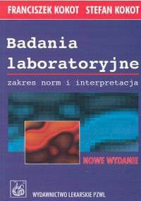 Badania laboratoryjne. Zakres norm i interpretacja - Franciszek Kokot, Stefan Kokot