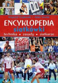 Encyklopedia siatkówki. Technika, zasady, siatkarze - Krzykowski Krzysztof, Szostak Adam