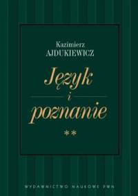 Język i poznanie. T. 2 Wybór pism z lat 1945-1963 - Kazimierz Ajdukiewicz