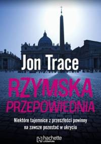Rzymska przepowiednia - Jon Trace