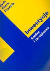 Inwestycje. Analiza i zarządzanie - Jack Clark Francis