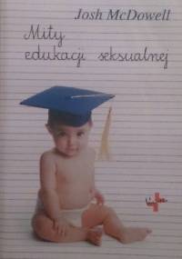 Mity edukacji seksualnej - Josh McDowell
