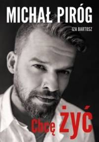 Chcę żyć - Izabela Bartosz, Michał Piróg