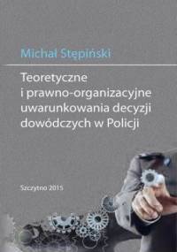 Teoretyczne i prawno-organizacyjne uwarunkowania decyzji dowódczych w Policji - Stępiński Michał