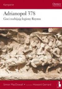 Adrianopol 378. Goci rozbijają legiony Rzymu - Simon MacDowall