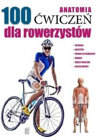 Anatomia 100 ćwiczeń dla rowerzystów - Seijas Guillermo