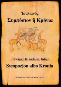 Sympozjon albo Kronia - Julian Apostata