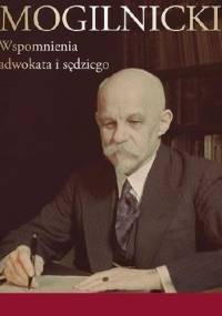 Wspomnienia adwokata i sędziego - Aleksander Mogilnicki