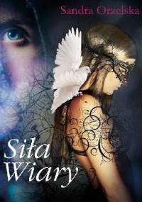 Siła wiary - Sandra Orzelska