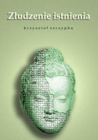 Złudzenie istnienia - Krzysztof Szczypka
