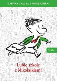 Lubię szkołę z Mikołajkiem! 5-6 lat - praca zbiorowa